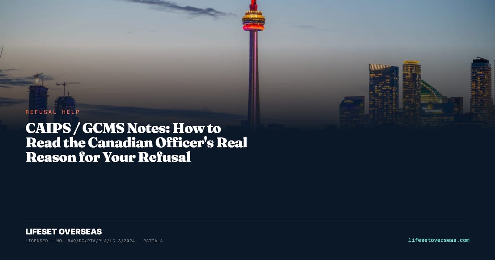 CAIPS / GCMS Notes: How to Read the Canadian Officer's Real Reason for Your Refusal